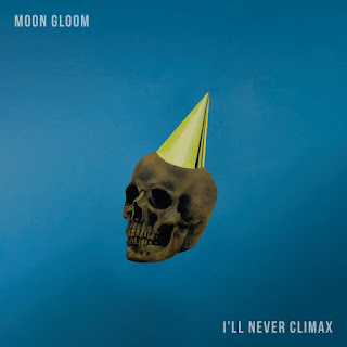 2019 Moon Gloom - I'll Never Climax