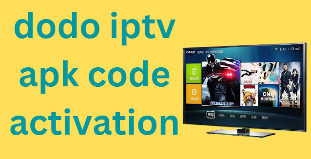 dodo iptv apk code activation