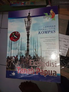 Jual Buku Ekspedisi Tanah Papua, LAPORAN JURNALISTIK KOMPAS