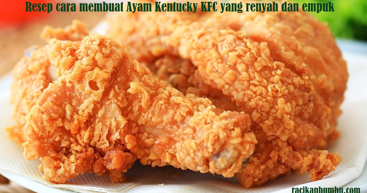 Resep cara membuat Ayam Kentucky KFC yang renyah dan empuk  Racikanbumbu.com