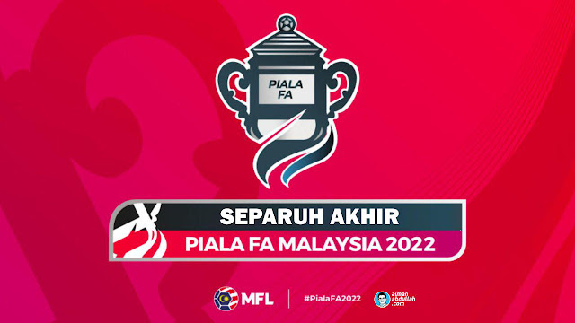 Jadual Separuh Akhir Piala FA Malaysia 2022