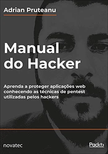 Manual do Hacker: Aprenda a proteger aplicações web conhecendo as técnicas de pentest utilizadas pelos hackers