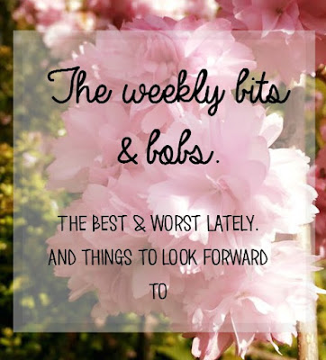 The weekly bits and bobs - the best & worst and reasons to smile! 