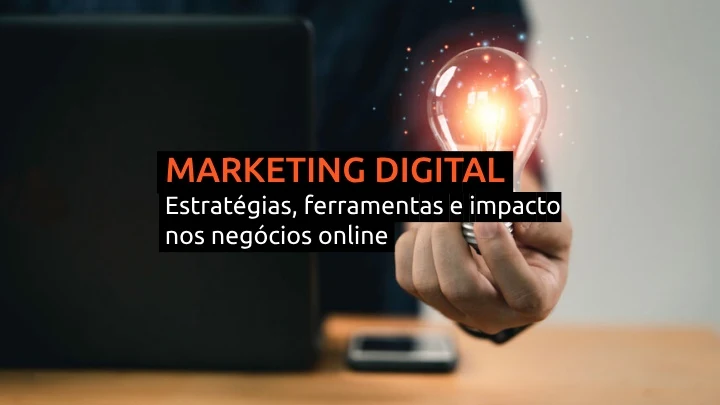 Desvendando o marketing digital: estratégias, ferramentas e impacto nos negócios online