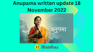 Anupama written update 18 November 2022