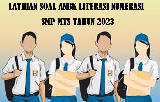 Latihan Soal ANBK Literasi Numerasi Siswa SMP MTs Tahun 2023-2024