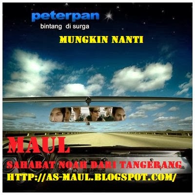 AS-MAUL: LIRIK LAGU PETERPAN -MUNGKIN NANTI