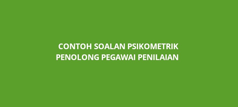 Contoh Soalan Psikometrik Penolong Pegawai Penilaian - SPA