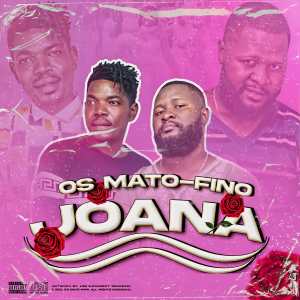 DOWNLOAD MP3 : Os Mato Fino - Joana (2021)