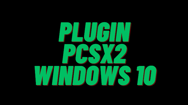 Plugin PCSX2 Terbaik untuk Windows 10