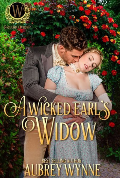 A Wicked Earl’s Widow (Once Upon A Widow Book 2) by Aubrey Wynne