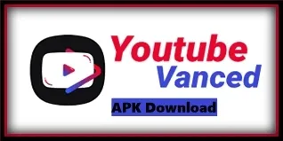 بديل اليوتيوب؟ تنزيل تطبيق YouTube Vanced apk