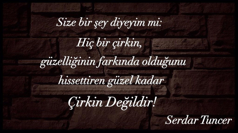 Size bir şey diyeyim mi, iyi insanlar namussuzlar kadar cesur olmadan düzelmez dünya!