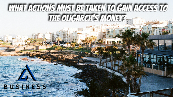 What actions must be taken to gain access to the oligarch's money