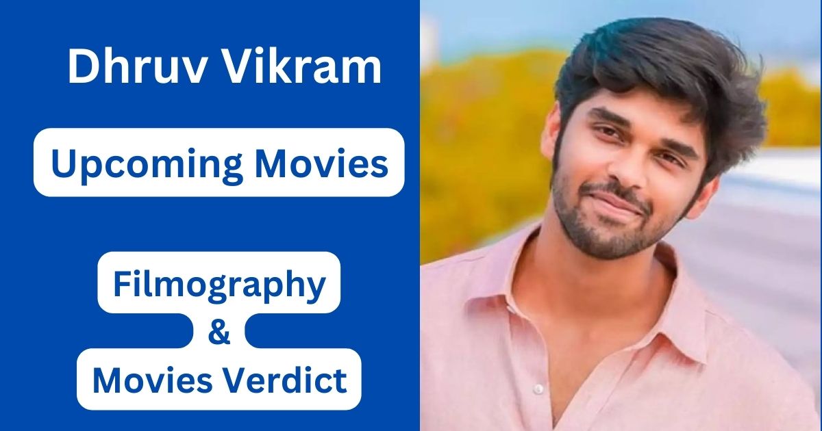 Dhruv Vikram Upcoming Movies, Filmography, Hit or Flop List