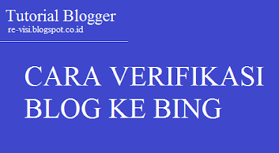 Cara Memverifikasi Blog Ke Bing Webmaster Tool