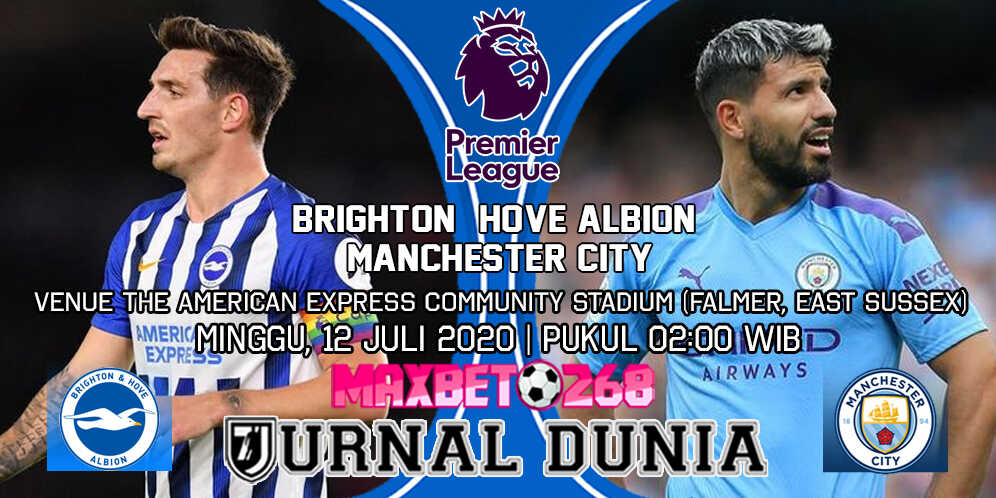 Prediksi Brighton Hove Albion Vs Manchester City 12 Juli 2020 Pukul 02.00 WIB