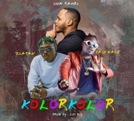 [MUSIC] Sina Rambo ft. Zlatan x Cash Wale  – Kolor Kolor 