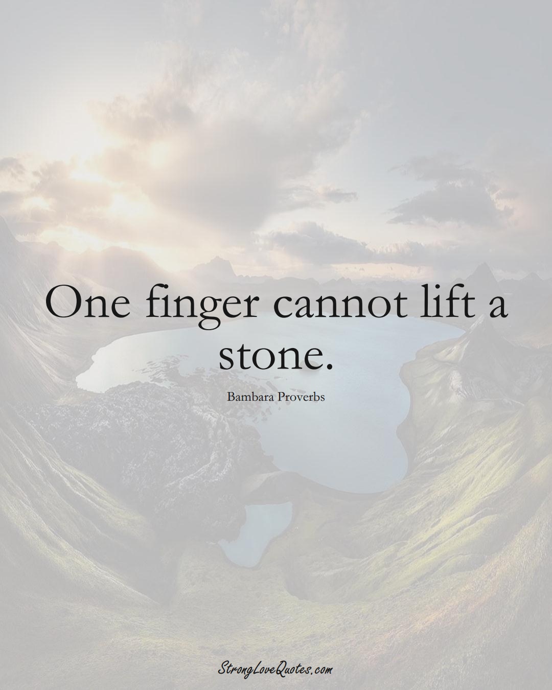 One finger cannot lift a stone. (Bambara Sayings);  #aVarietyofCulturesSayings