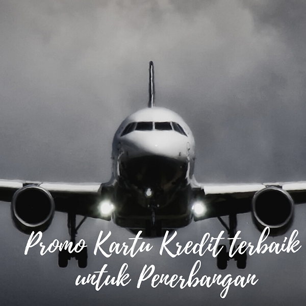 Butuh Promo untuk Kegiatan Travellermu? Jangan Lewatkan  Promo Kartu Kredit Terbaik untuk Penerbangan ini ya!