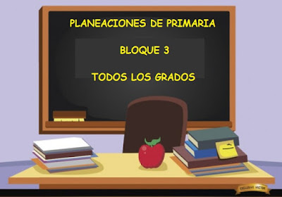 Planeaciones de Primaria Bloque 3 - 2015 - Primero a Sexto