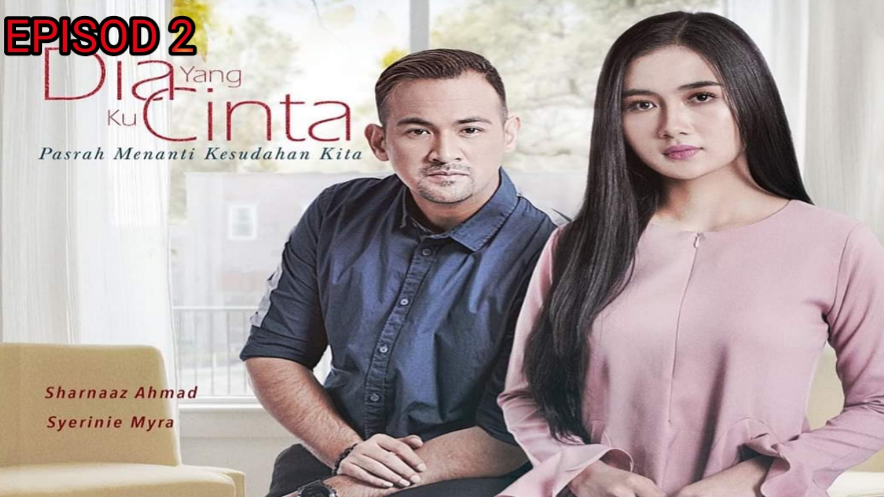 Tonton Drama Dia Yang Ku Cinta Episod 2 - MY PANDUAN