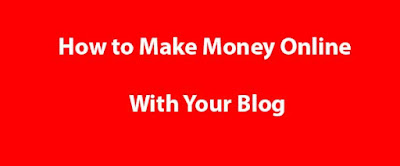 How to Make Money Online With Your Blog