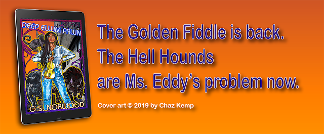 This banner shows a 3D mockup of “Deep Ellum Pawn” as an ebook. The words next to it say, “The Golden Fiddle is back. The Hell Hounds are Ms. Eddy’s problem now. Cover art copyright 2019 by Chaz Kemp.”