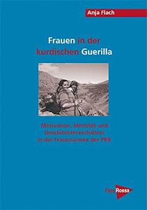 Frauen in der kurdischen Guerilla: Motivation, Identität und Geschlechterverhältnis (PapyRossa Hochschulschriften)