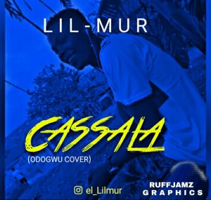 [Music]Lil Mur-Cassala(Odogwu Cover)