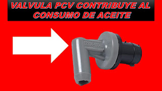 LA VALVULA PCV ES UNA DE LAS CAUAS MAS COMUNES DEL  CONSUMO DE ACEITE