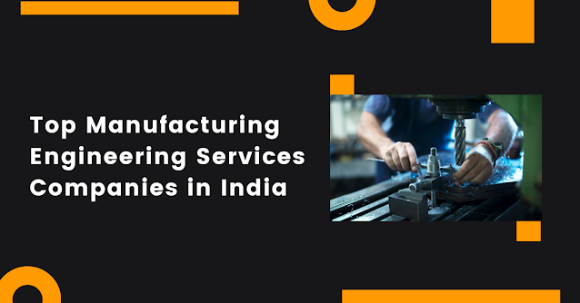 Top manufacturing engineering services companies in India