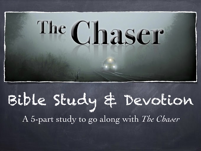 The Chaser Bible Study and Devotion (Magnificent Monday)