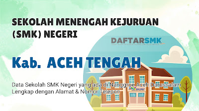 Daftar SMK Negeri di Kab. Aceh Tengah Aceh