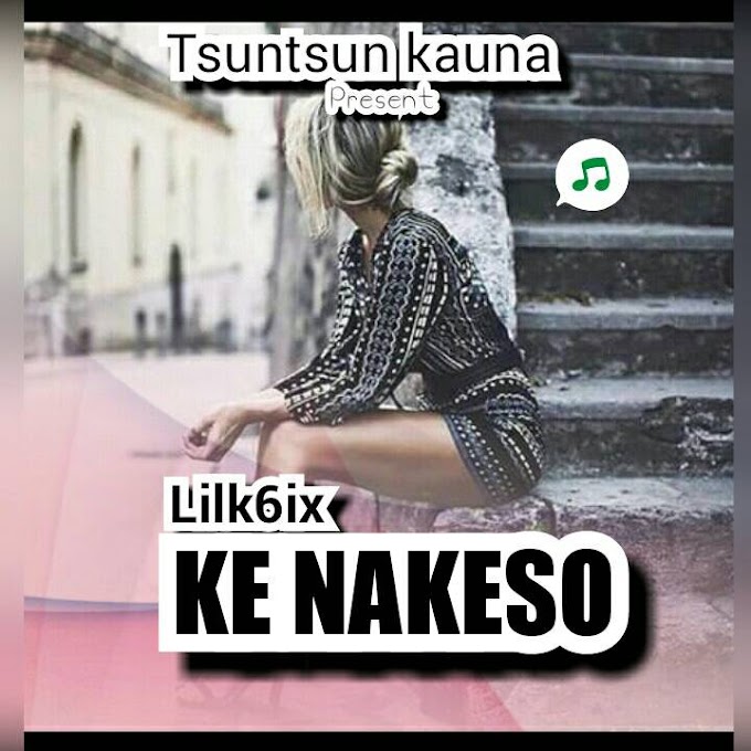 Ke Nakeso Music lilk6ix Prod Tsuntsun kauna