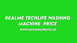 Realme TechLife Washing Machine  Price and Specifications | NothingProto.in