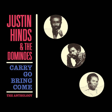 JUSTIN HINDS & THE DOMINOES - Carry Go Bring Come - The Anthology