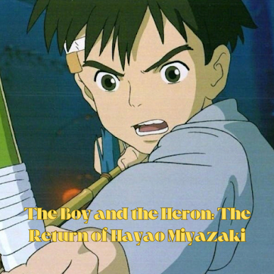 The Boy and the Heron: The Return of Hayao Miyazaki