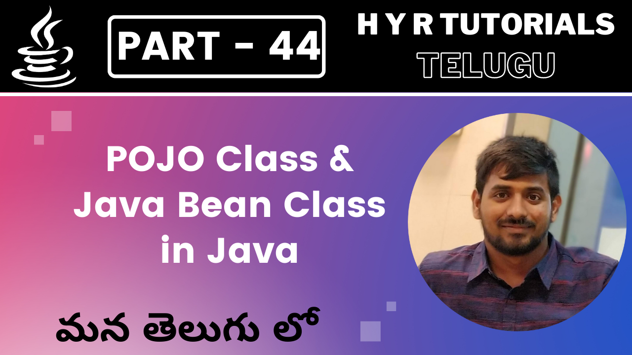 P44 - POJO Class & Java Bean Class in Java