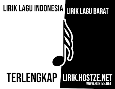 Lirik Lagu Indonesia dan Lirik Lagu Barat Terlengkap - lirik.hostze.net - hostze.net