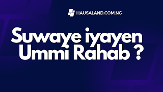 Suwaye iyayen Ummi Rahab