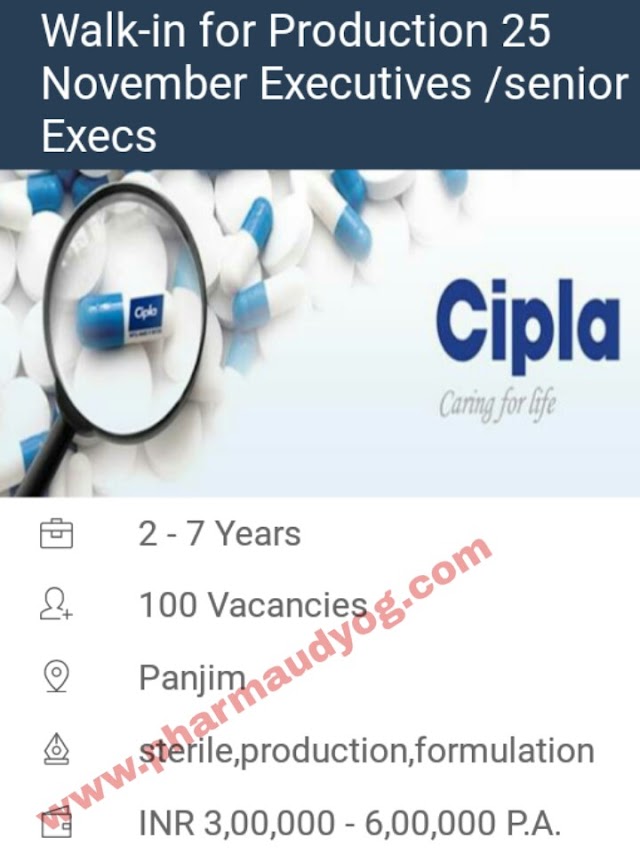 Cipla | Walk-In for Production Executive | 25th November 2018 | Panjim | for Goa location