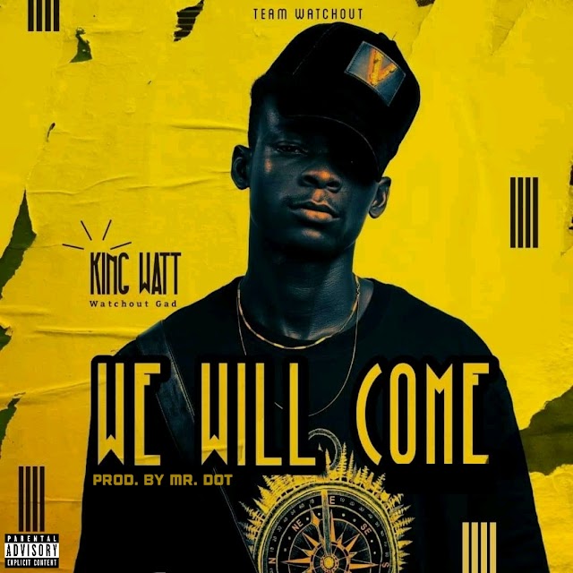 King Watt - We Will Come -(Prod. By Mr. Dot).