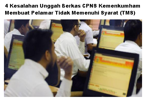 4 Kesalahan Unggah Berkas CPNS Kemenkumham Membuat Pelamar Tidak Memenuhi Syarat (TMS)