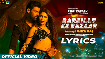 Bareilly ke Bazaar Song Lyrics | Chatrapathi | Ishita Raj, Sreenivas Bellamkonda | Tanishk B | Sunidhi Chauhan, Dev Negi