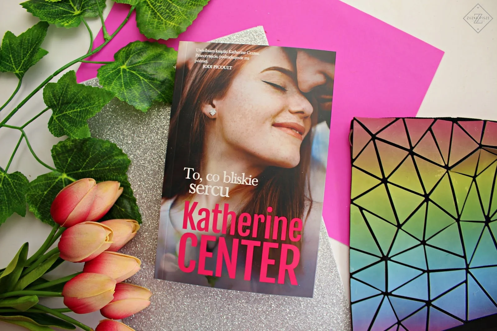 Katherine Center "To, co bliskie sercu" - recenzja