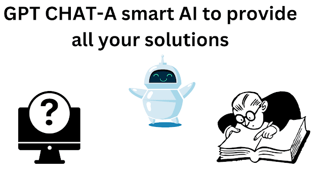GPT CHAT- A small AI  to provide all your solutions