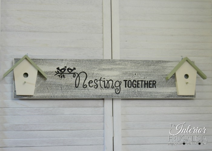 An adorable DIY Nesting Together Birdhouse Sign made with salvaged finds for under $4. A budget-friendly DIY outdoor sign or handmade gift idea.