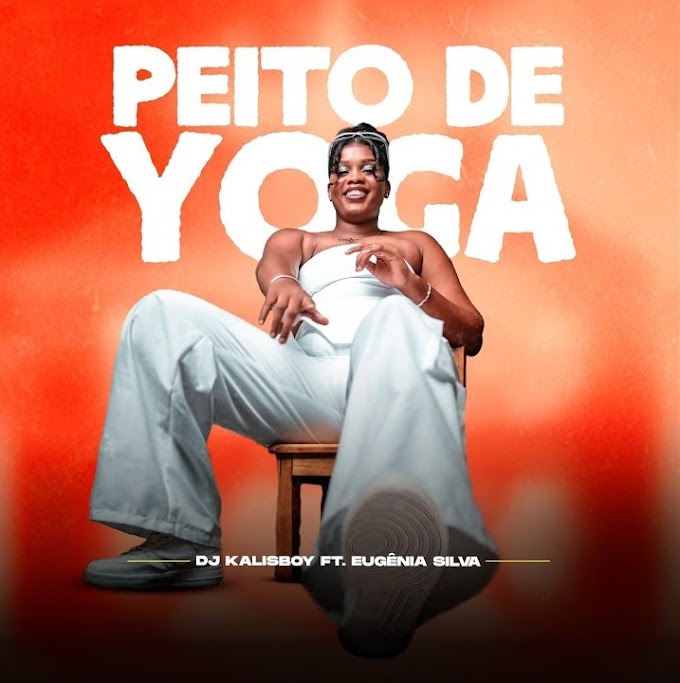 Eugênia Silva - Peito De Yoga Prod Kalisboy DJ (Afro House)[Aúdio Oficial]