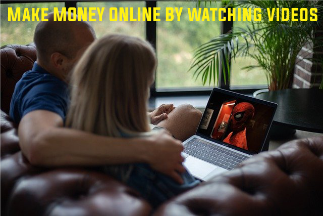 Make Money Online by  Watch Videos